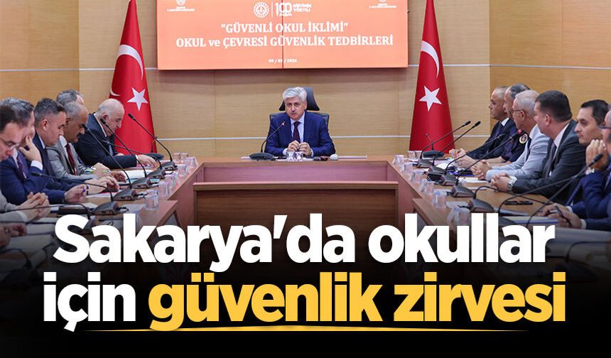 Sakarya'da okullar için güvenlik zirvesi