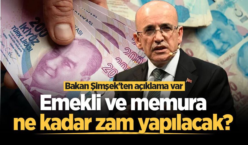 Emekli ve memura ne kadar zam yapılacak? Bakan Şimşek'ten açıklama var