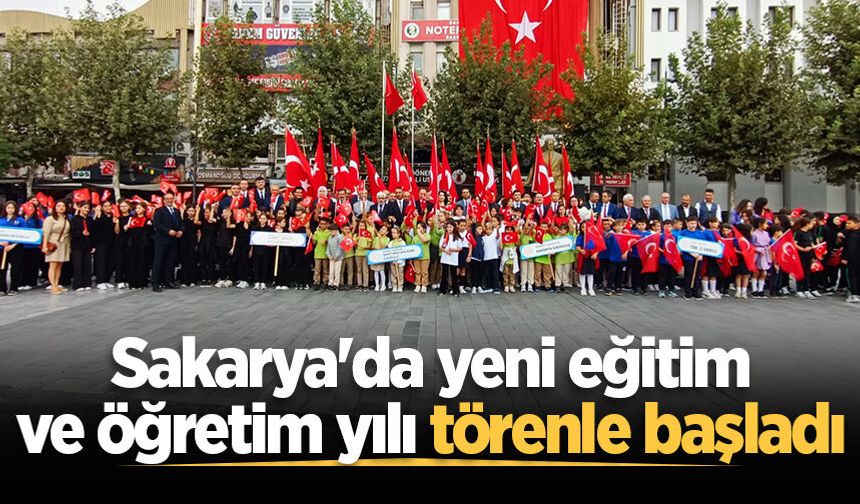 Sakarya'da yeni eğitim ve öğretim yılı törenle başladı