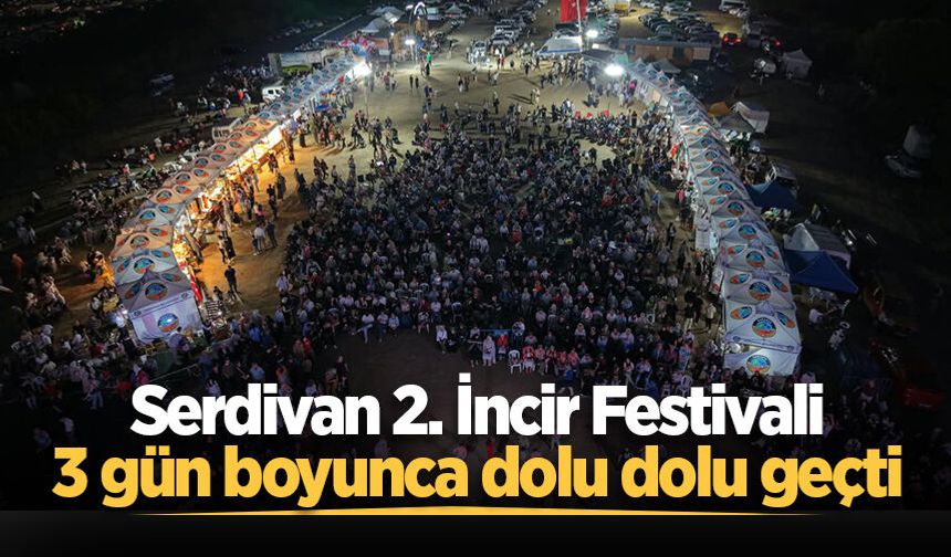 Serdivan 2. İncir Festivali 3 gün boyunca dolu dolu geçti