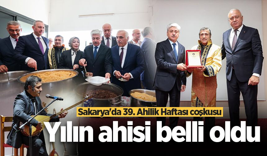 Sakarya'da 39. Ahilik Haftası coşkusu: Yılın ahisi belli oldu