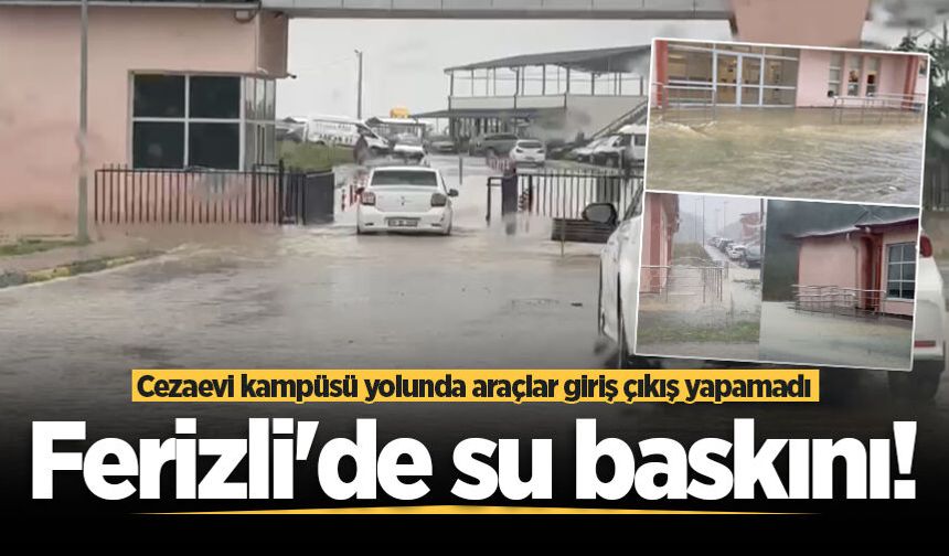 Ferizli'de su baskını! Cezaevi kampüsü yolunda araçlar giriş çıkış yapamadı