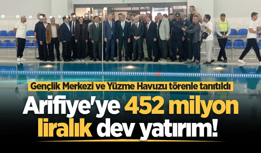 Arifiye'ye 452 milyon liralık dev yatırım! Gençlik Merkezi ve Yüzme Havuzu törenle tanıtıldı