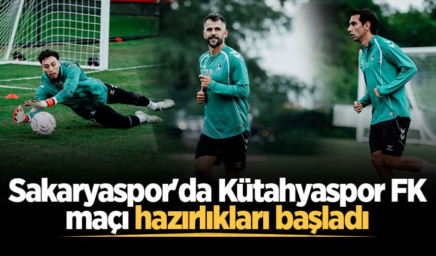 Sakaryaspor'da Kütahyaspor FK maçı hazırlıkları başladı
