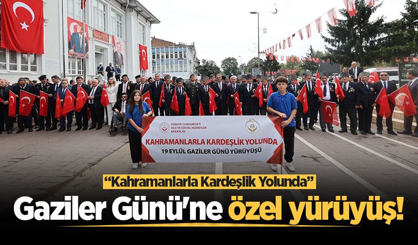 Sakarya'da Gaziler Günü'ne özel yürüyüş! “Kahramanlarla Kardeşlik Yolunda”