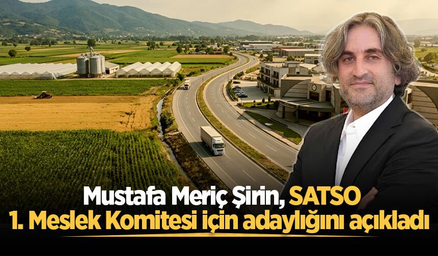Mustafa Meriç Şirin, SATSO 1. Meslek Komitesi için adaylığını açıkladı
