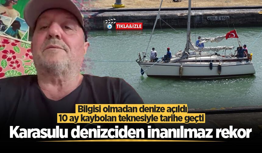 Karasulu denizciden inanılmaz rekor: Bilgisi olmadan denize açıldı, 10 ay kaybolan teknesiyle tarihe geçti
