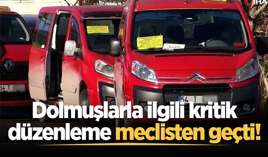 Dolmuşlarla ilgili kritik düzenleme meclisten geçti!