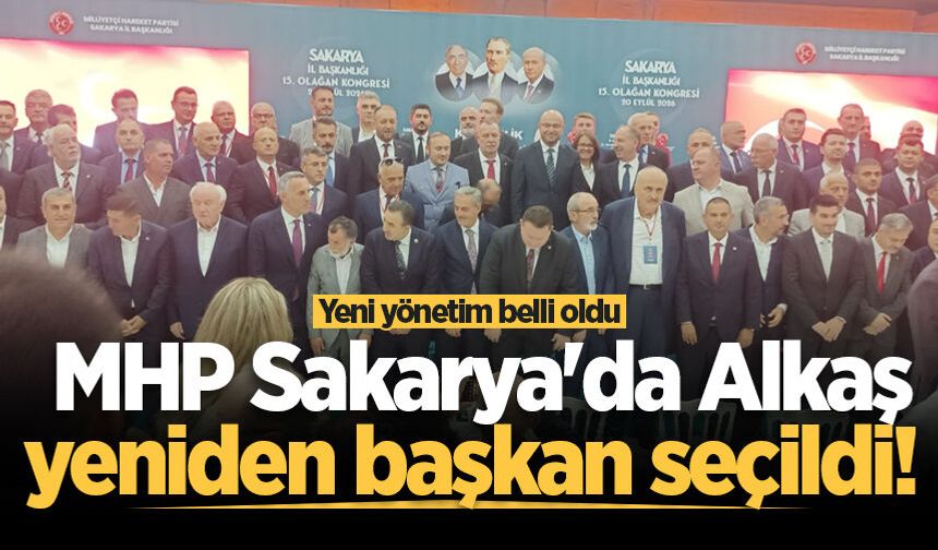 MHP Sakarya'da Alkaş yeniden başkan seçildi! Yeni yönetim belli oldu