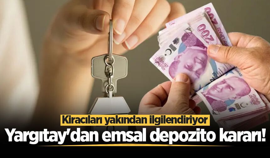 Kiracıları yakından ilgilendiriyor: Yargıtay'dan emsal depozito kararı!