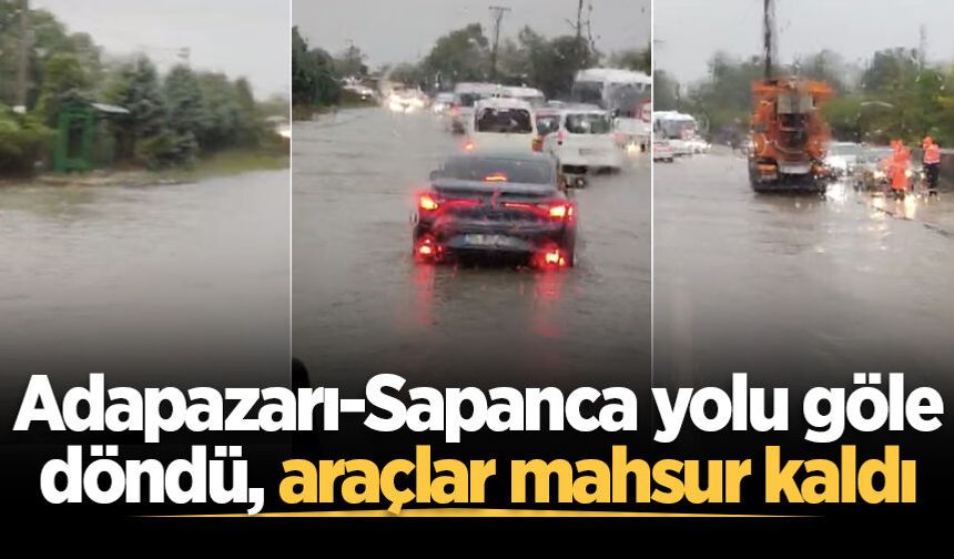 Adapazarı-Sapanca yolu göle döndü, araçlar mahsur kaldı