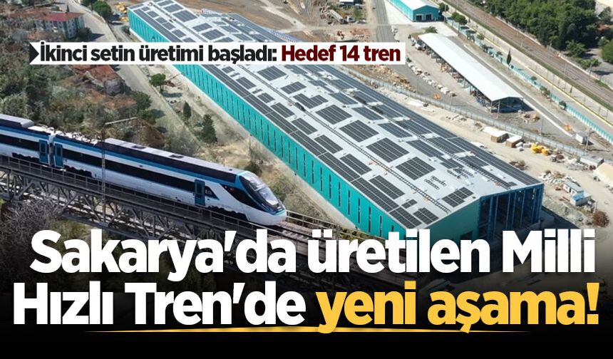 Sakarya'da üretilen Milli Hızlı Tren'de yeni aşama! İkinci setin üretimi başladı: Hedef 14 tren