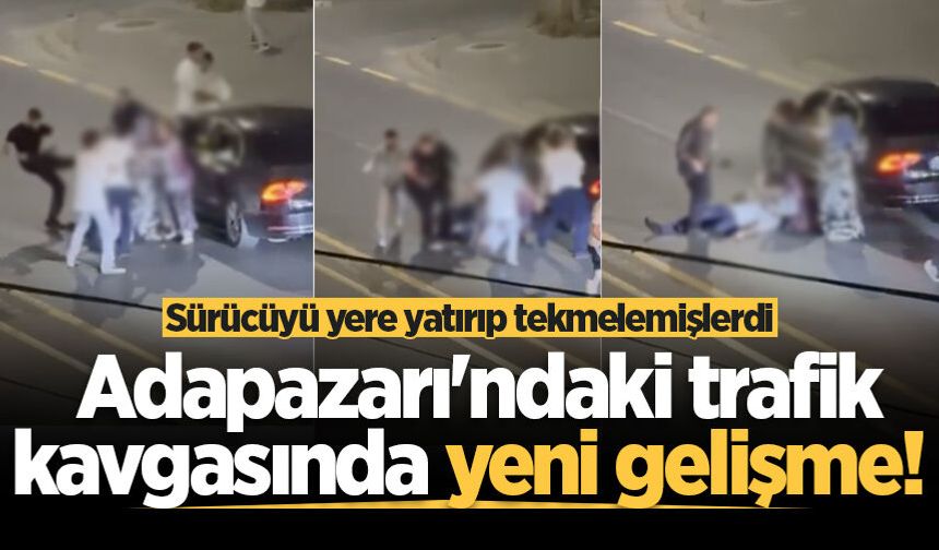 Adapazarı'ndaki trafik kavgasında yeni gelişme!