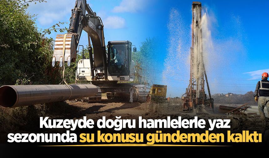 Kuzeyde doğru hamlelerle yaz sezonunda su konusu gündemden kalktı