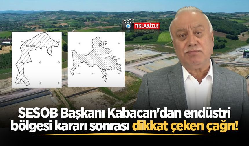 SESOB Başkanı Kabacan'dan endüstri bölgesi kararı sonrası dikkat çeken çağrı!