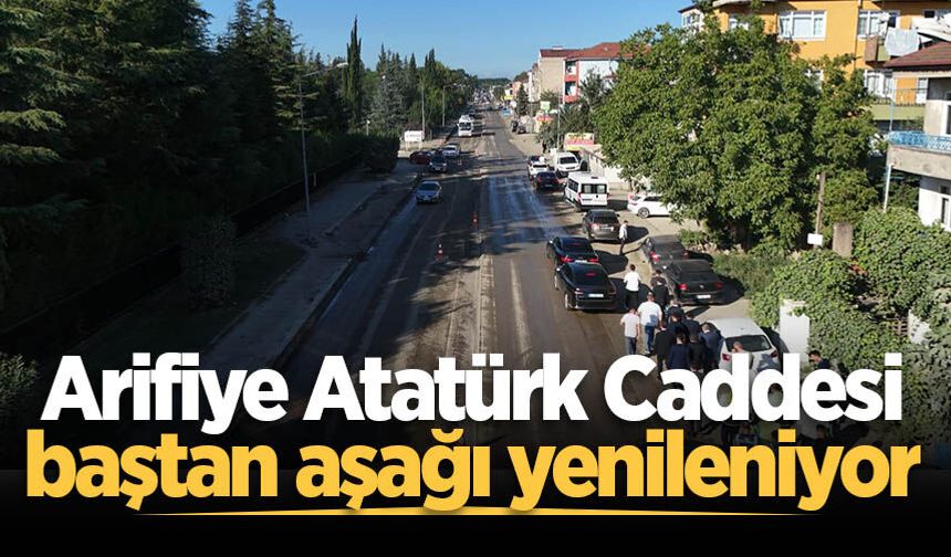 Arifiye Atatürk Caddesi baştan aşağı yenileniyor
