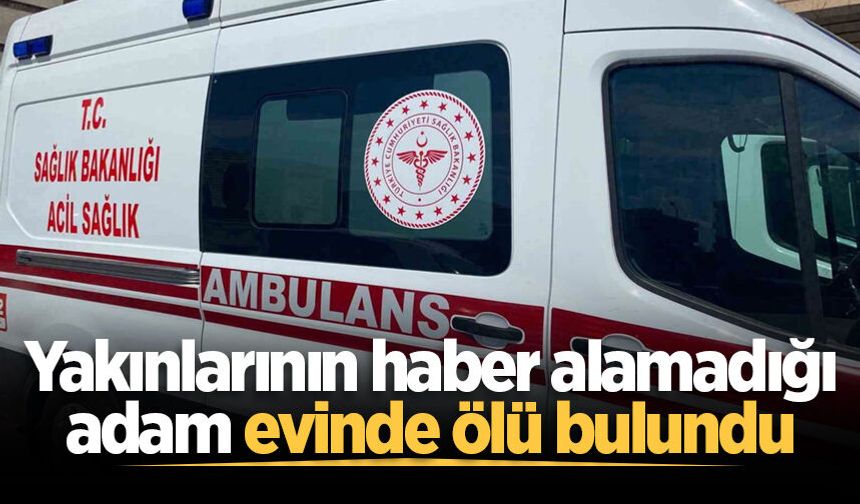 Karasu'da yakınlarının haber alamadığı adam evinde ölü bulundu