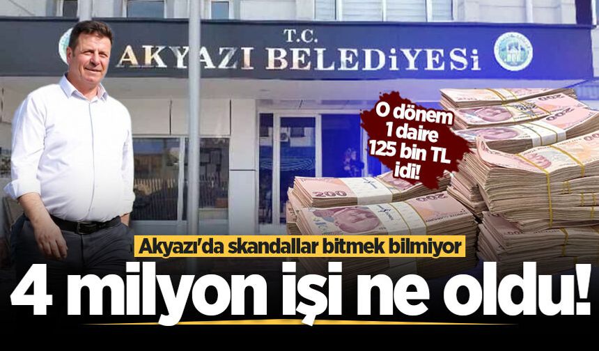Akyazı'da skandallar bitmek bilmiyor: 4 milyon işi ne oldu!