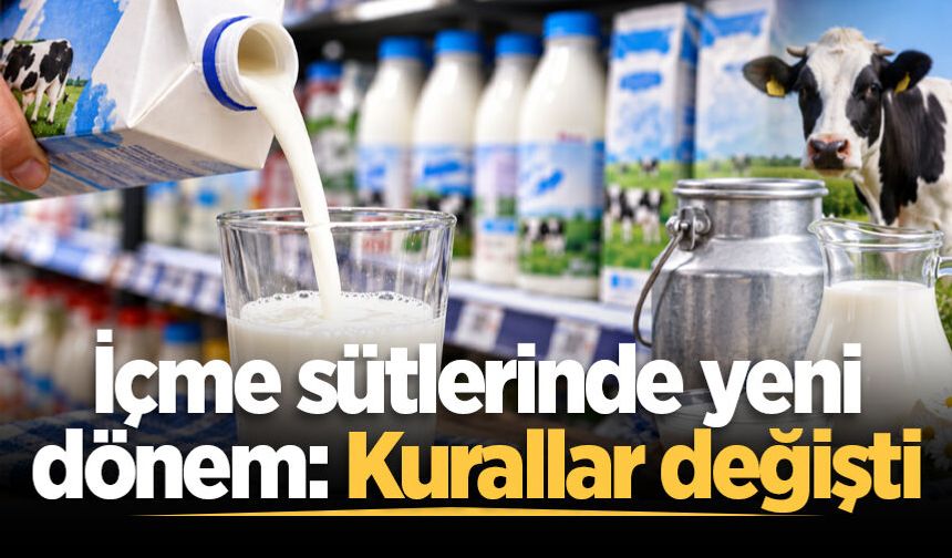 İçme sütlerinde yeni dönem: Kurallar değişti