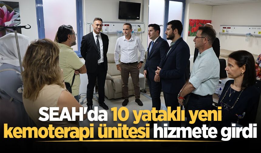 SEAH'da 10 yataklı yeni kemoterapi ünitesi hizmete girdi