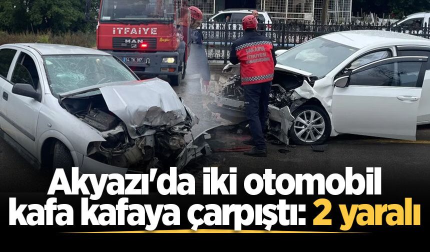 Akyazı'da iki otomobil kafa kafaya çarpıştı: 2 yaralı