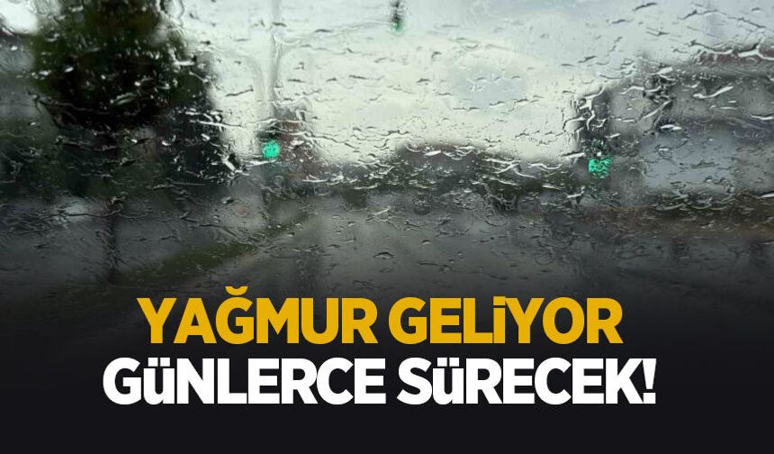 Yağmur geliyor! Günlerce sürecek