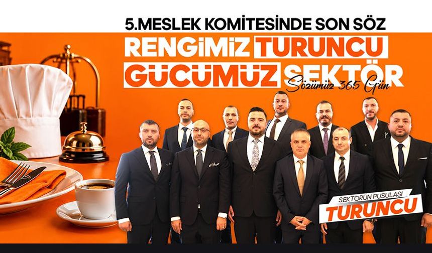 5. Meslek Komitesi’nde son söz: Rengimiz turuncu, gücümüz sektör, sözümüz 365 gün!