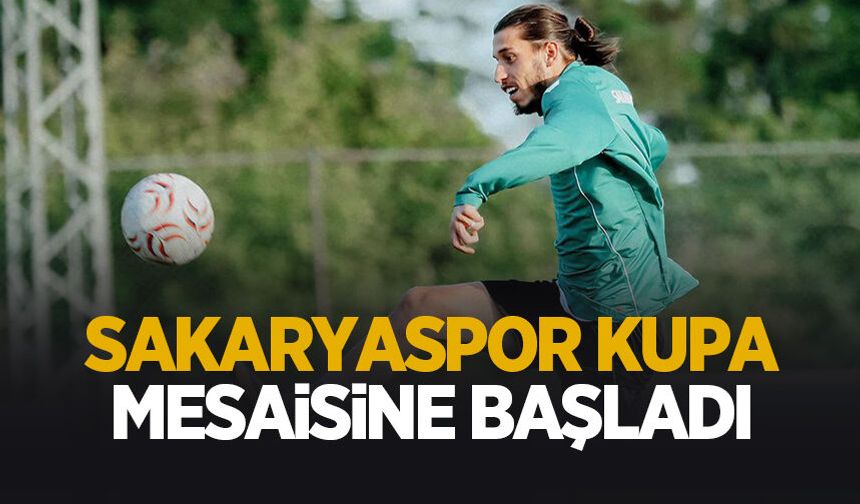 Sakaryaspor, kupa mesaisine başladı