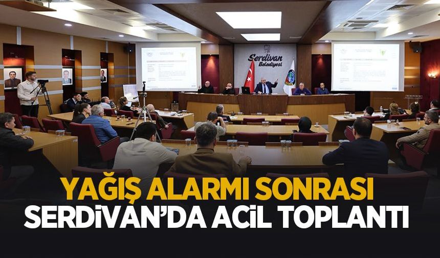 Serdivan Belediyesi yönetimi acil koduyla toplandı