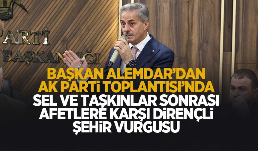 Alemdar’dan afetlere karşı dirençli şehir vurgusu