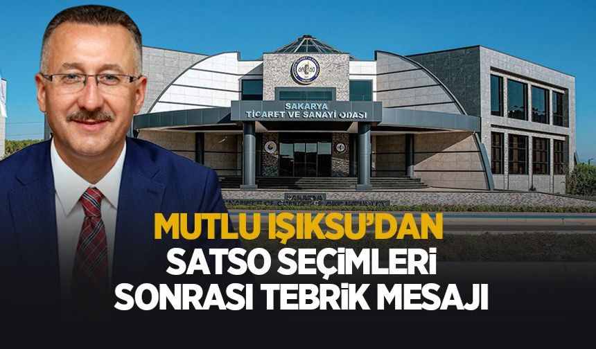 Mutlu Işıksu’dan SATSO seçimleri sonrası tebrik mesajı