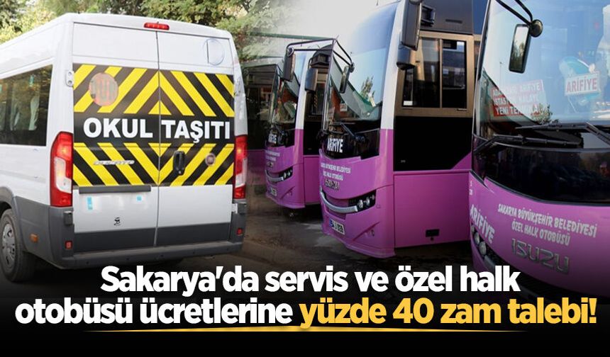 Sakarya'da servis ve özel halk otobüsü ücretlerine yüzde 40 zam talebi!