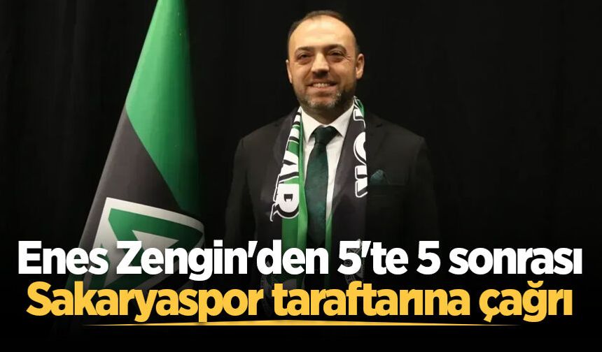 Enes Zengin'den 5'te 5 sonrası Sakaryaspor taraftarına çağrı