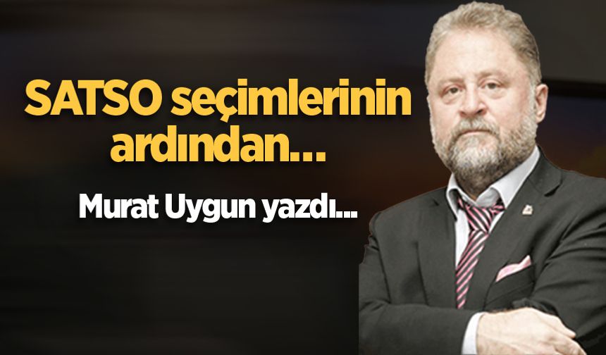 SATSO seçimlerinin ardından…