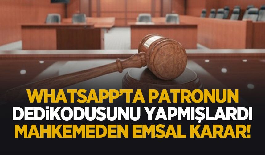 Patronun dedikodusunu yapmışlardı! Mahkemeden emsal karar