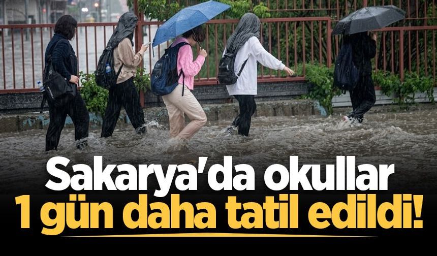 Sakarya'da okullar 1 gün daha tatil edildi!