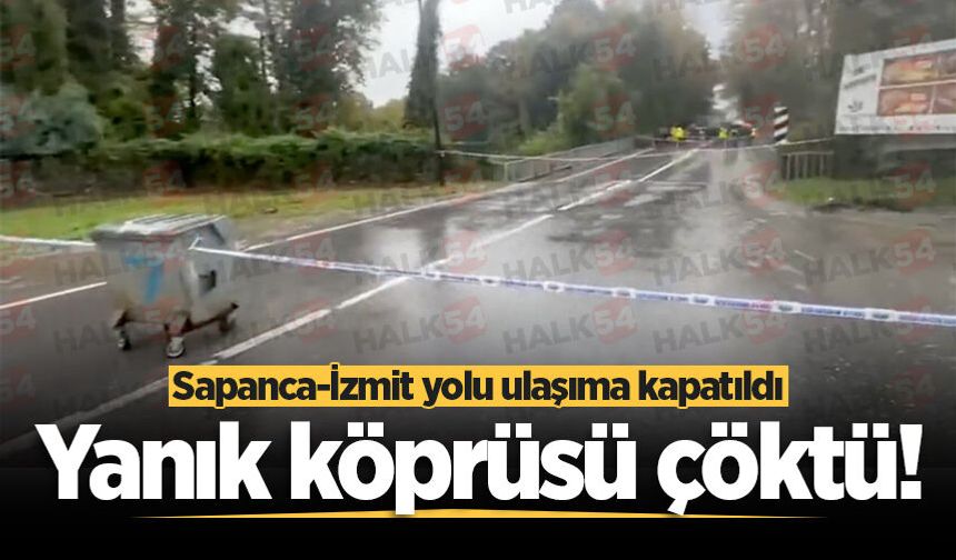 Yanık köprüsü çöktü! Sapanca-İzmit yolu ulaşıma kapatıldı