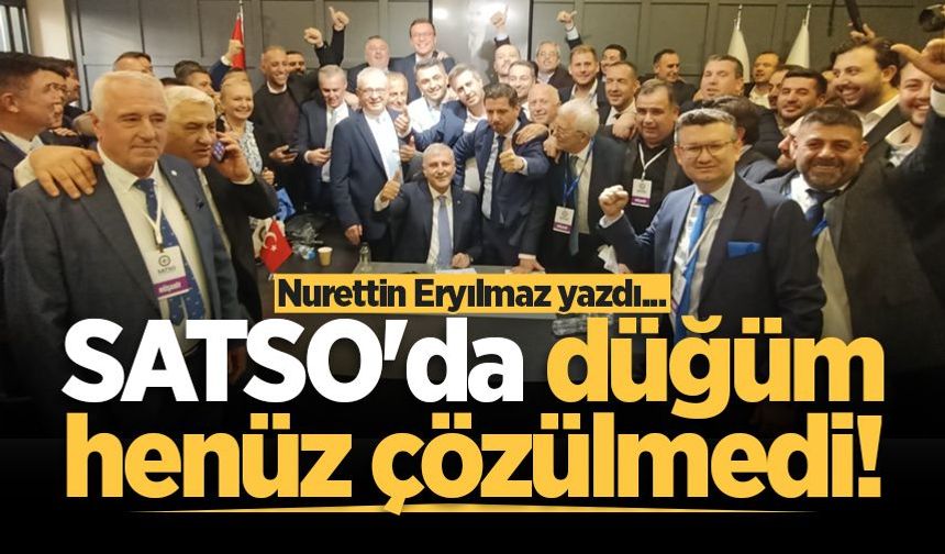 SATSO'da düğüm henüz çözülmedi!