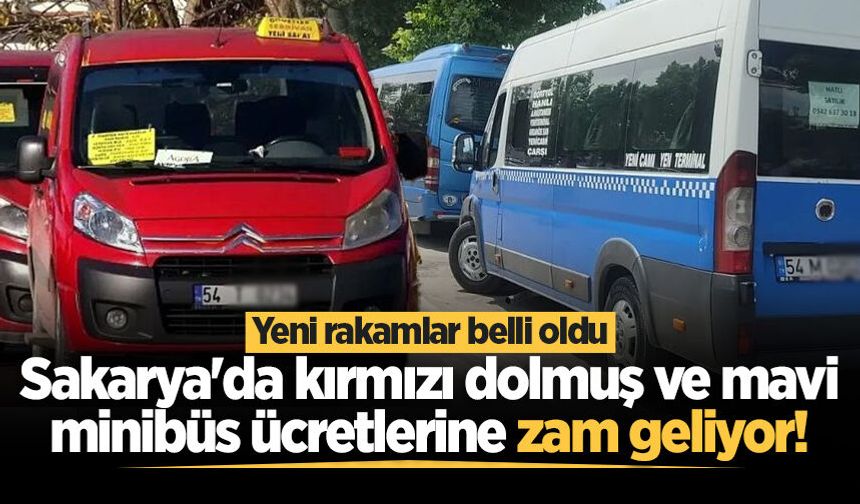 Sakarya'da kırmızı dolmuş ve mavi minibüs ücretlerine zam geliyor!