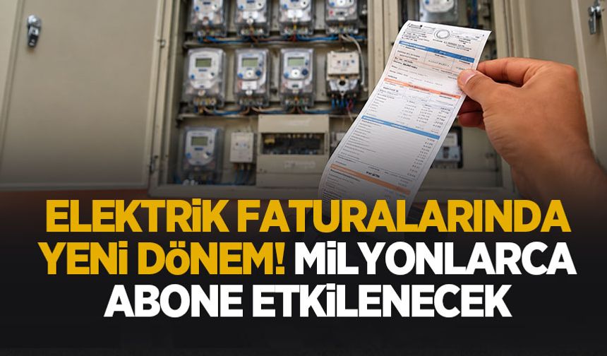 EPDK elektrik faturasında limitleri belirledi; Milyonlarca aboneyi ilgilendiriyor
