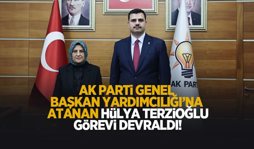 AK Parti'de Hülya Terzioğlu görevi devraldı