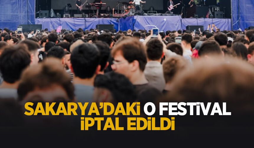Sakarya'da heyecanla beklenen festival iptal edildi