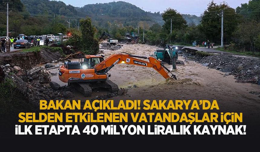 Bakan açıkladı! Sakarya'da selden etkilenenler için kaynak aktarıldı