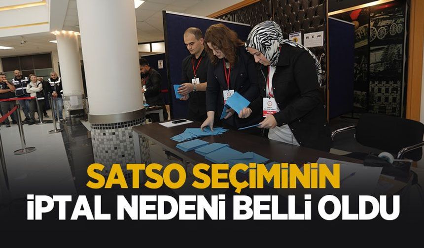 SATSO’da seçimin iptal nedeni belli oldu