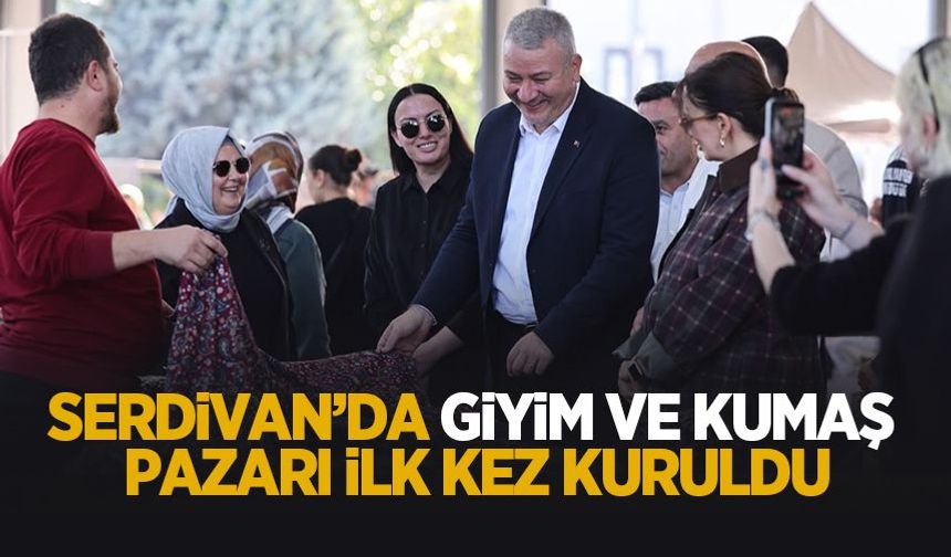 Serdivan’da Giyim ve Kumaş Pazarı ilk kez kuruldu!