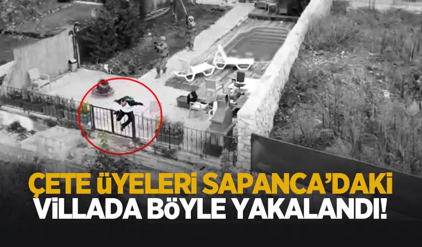 Haraç çetesi Sapanca'daki villada yakalandı