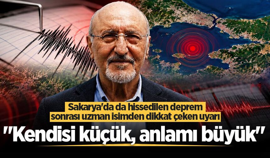 Sakarya'da da hissedilen deprem sonrası uzman isimden dikkat çeken uyarı: "Kendisi küçük, anlamı büyük"