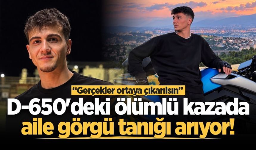 D-650’deki ölümlü kazada aile görgü tanığı arıyor: “Gerçekler ortaya çıkarılsın”