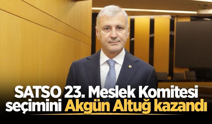 SATSO 23. Meslek Komitesi seçimini Akgün Altuğ kazandı