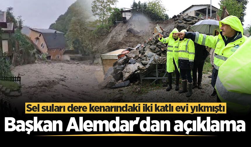 Sel suları dere kenarındaki iki katlı evi yıkmıştı: Başkan Alemdar ve Vali Doğan bölgede incelemede bulundu